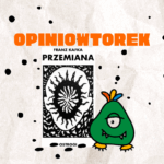opiniowtorek przemiana kafka