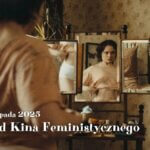 Przegląd Kina Feministycznego 2025 Kino Kameralne Cafe kino film przegląd feminizm