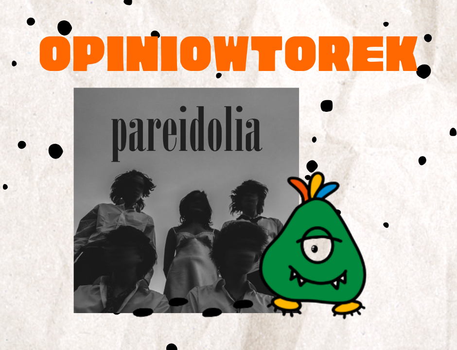 Opiniowtorek, recenzja albumu Pareidolia