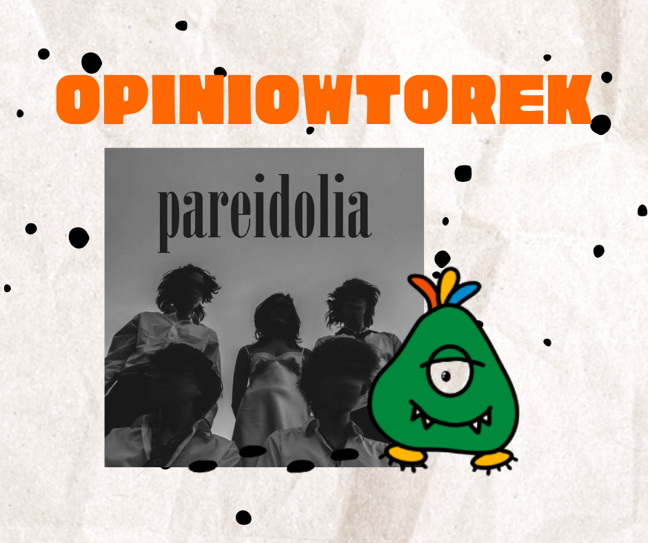 Opiniowtorek, recenzja albumu Pareidolia