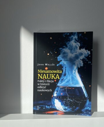 niesamowita nauka fakty i mity w historii odkryć naukowych John Waller